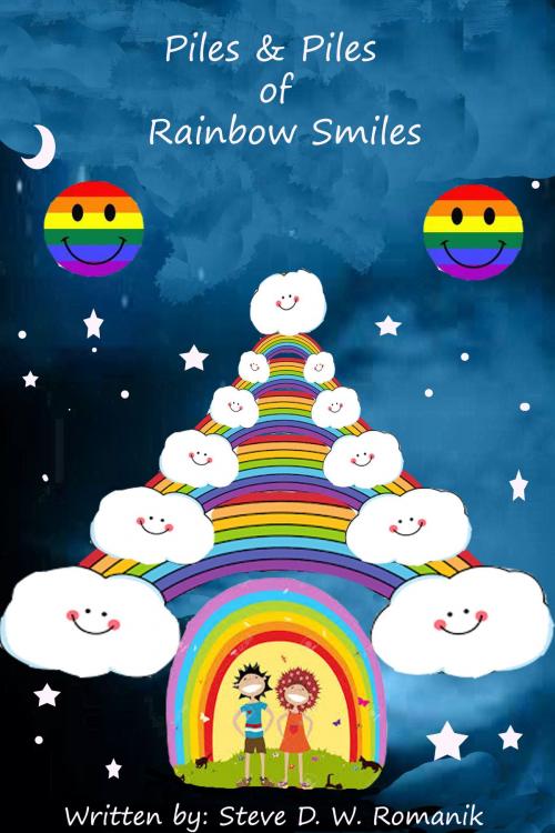 Cover of the book Piles & Piles of Rainbow Smiles by Steve D. W. Romanik, Steve D. W. Romanik