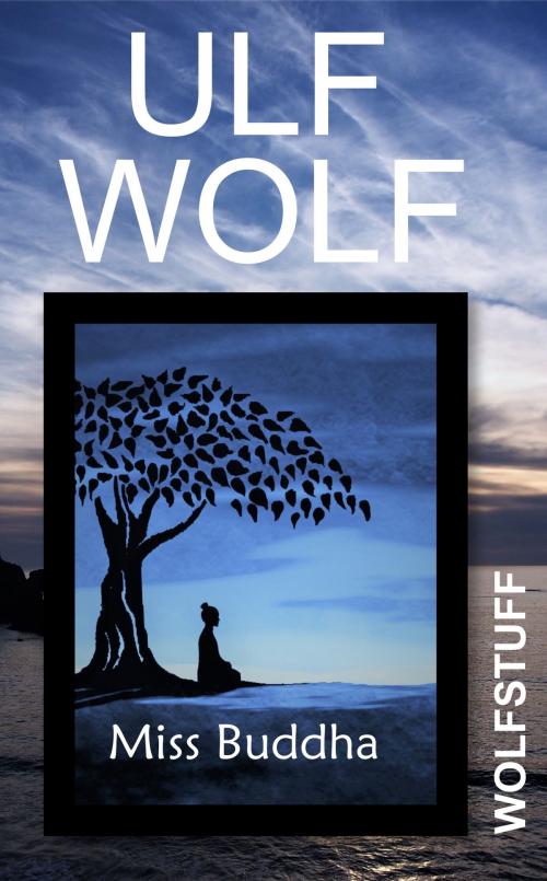 Cover of the book Miss Buddha by Ulf Wolf, Ulf Wolf