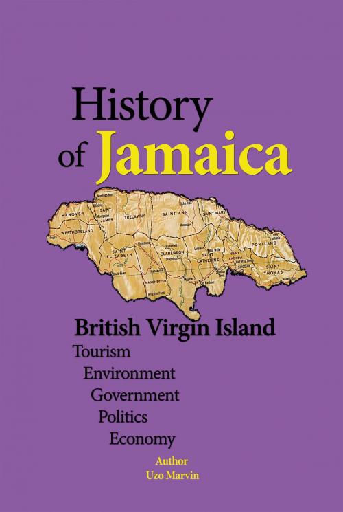 Cover of the book Jamaica History, British Virgin Island by Uzo Marvin, Sonit Education Academy