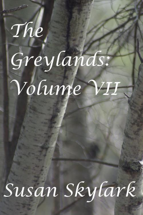Cover of the book The Greylands: Volume VII by Susan Skylark, Susan Skylark