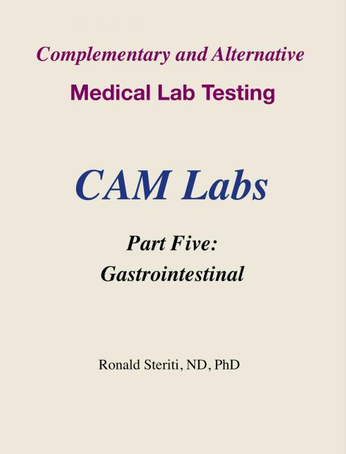 Cover of the book Complementary and Alternative Medical Lab Testing Part 5: Gastrointestinal by Ronald Steriti, Ronald Steriti