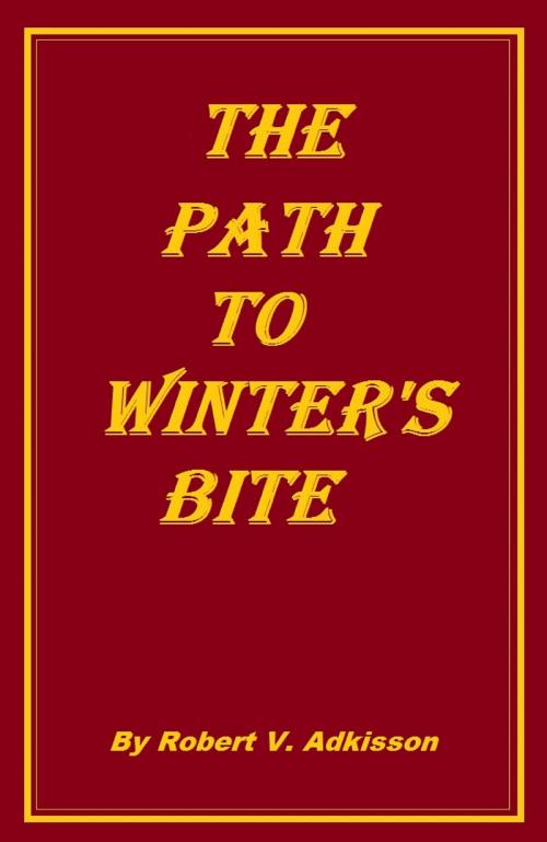 Cover of the book The Path to Winter's Bite by Robert V Adkisson, Robert V Adkisson