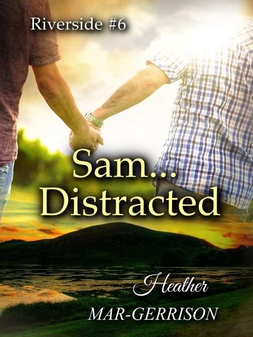 Cover of the book Sam... Distracted by Heather Mar-Gerrison, Heather Mar-Gerrison