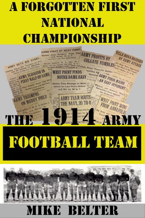 Cover of the book A Forgotten First National Championship: The 1914 Army Football Team by Mike Belter, Mike Belter