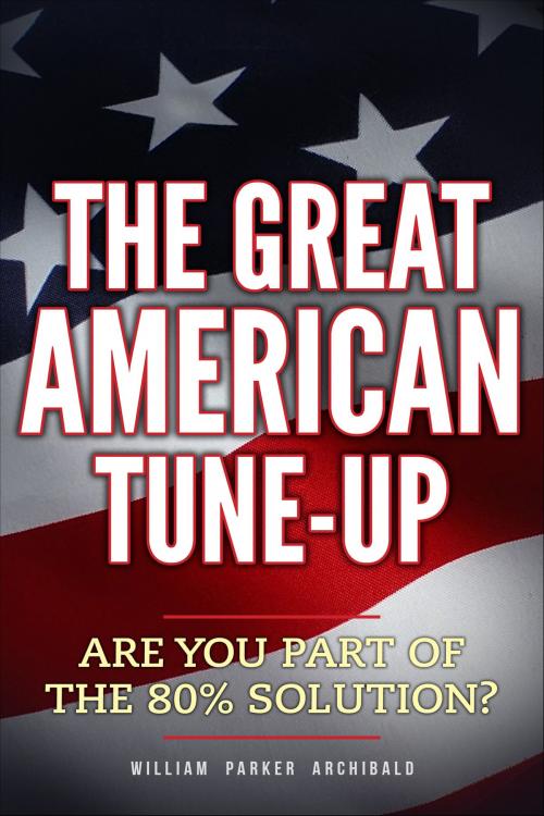 Cover of the book The Great American Tune-up by William Parker Archibald, William Parker Archibald