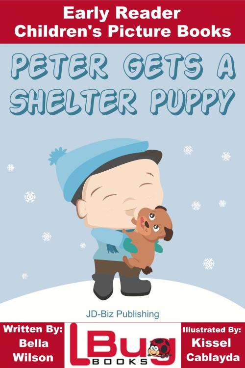Cover of the book Peter Gets a Shelter Puppy: Early Reader - Children's Picture Books by Bella Wilson, Kissel Cablayda, Mendon Cottage Books