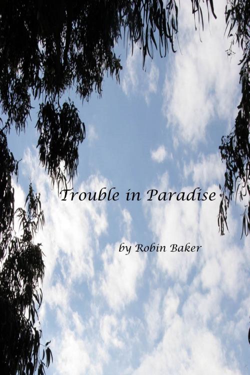 Cover of the book Trouble in Paradise by Robin R Baker, Robin R Baker