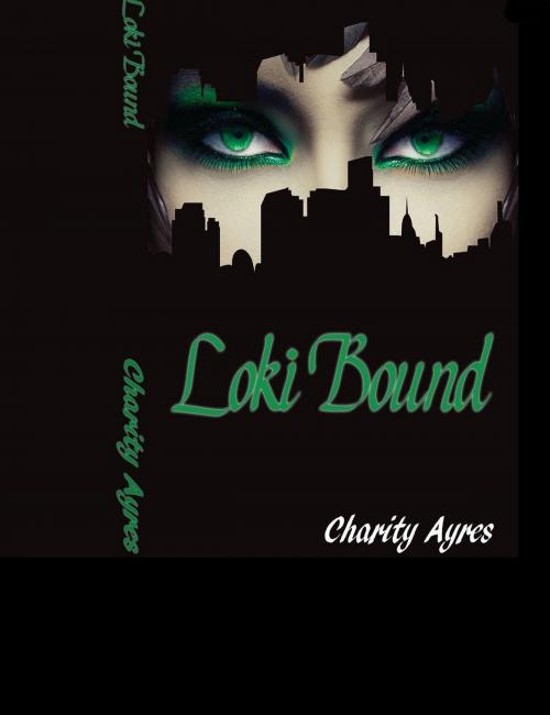 Cover of the book Loki Bound by Charity Ayres, Charity Ayres