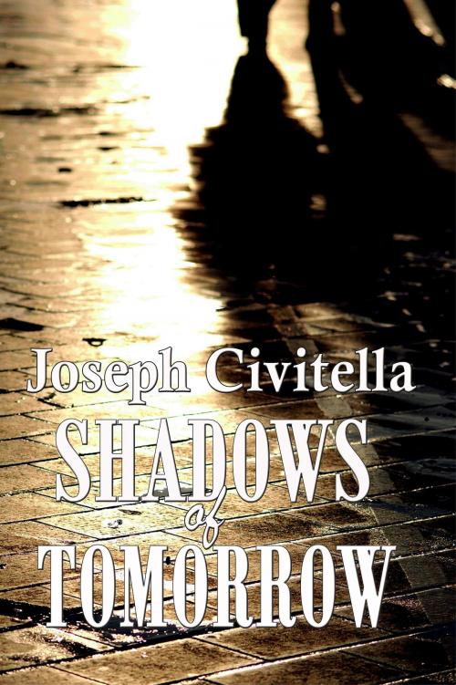 Cover of the book Shadows of Tomorrow by Joseph Civitella, CUSTOM BOOK PUBLICATIONS