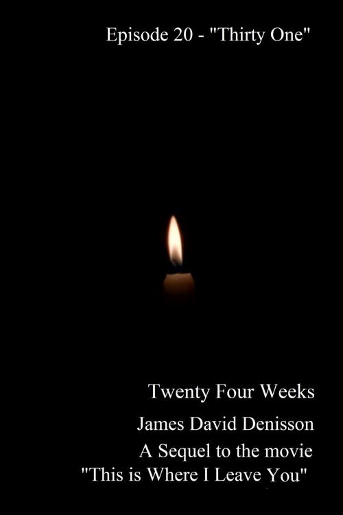Cover of the book Twenty Four Weeks: Episode 20 - "Thirty One" by James David Denisson, James David Denisson