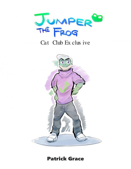Cover of the book Jumper the Frog: Cat Club Exclusive by Patrick Grace, Patrick Grace