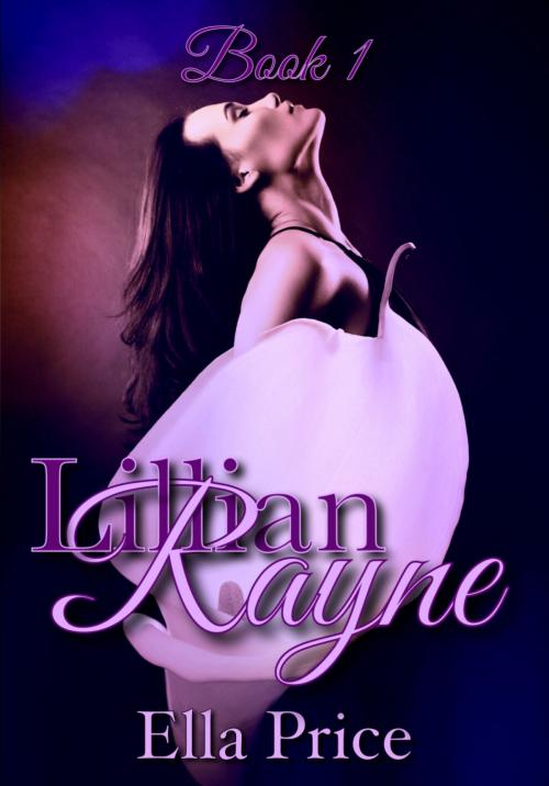 Cover of the book Lillian Rayne Trilogy: Book 1 by Ella Price, Ella Price