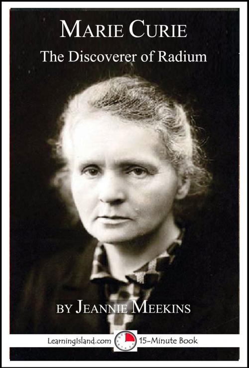 Cover of the book Marie Curie: The Discoverer of Radium by Jeannie Meekins, LearningIsland.com