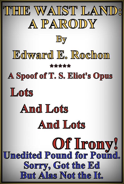 Cover of the book The Waist Land: A Parody by Edward E. Rochon, Edward E. Rochon