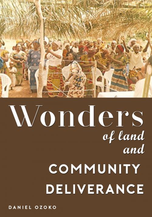 Cover of the book Wonders of Land and Community Deliverance by Daniel Ozoko, Tochukwu Nkwocha