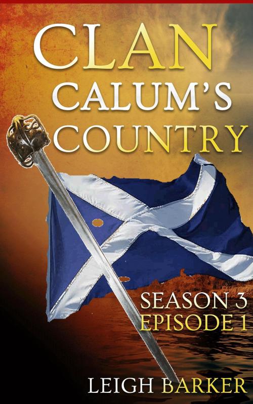 Cover of the book Clan: Season 3: Episode 1 - Calum's Country by Leigh Barker, Leigh Barker