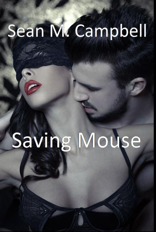 Cover of the book Saving Mouse by Sean M. Campbell, Sean M. Campbell