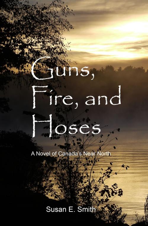 Cover of the book Guns, Fire, and Hoses by Susan E. Smith, Susan E. Smith
