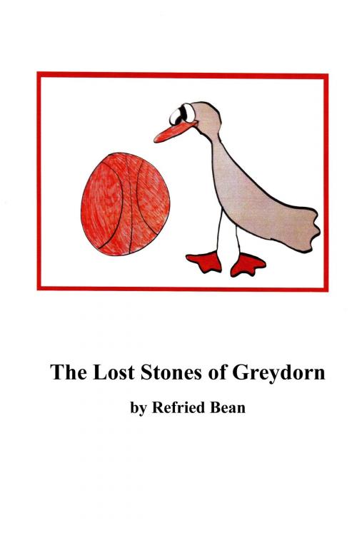 Cover of the book The Lost Stones of Greydorn by Refried Bean, Refried Bean