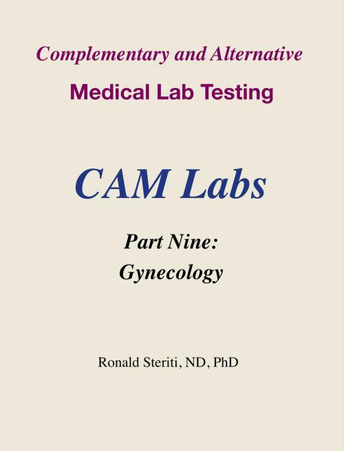 Cover of the book Complementary and Alternative Medical Lab Testing Part 9: Gynecology by Ronald Steriti, Ronald Steriti