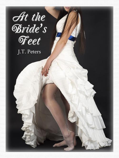 Cover of the book At the Bride's Feet by J.T. Peters, J.T. Peters