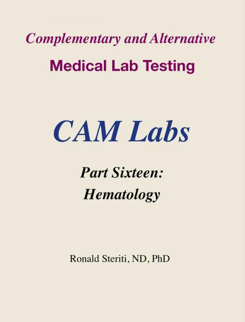 Cover of the book Complementary and Alternative Medical Lab Testing Part 16: Hematology by Ronald Steriti, Ronald Steriti
