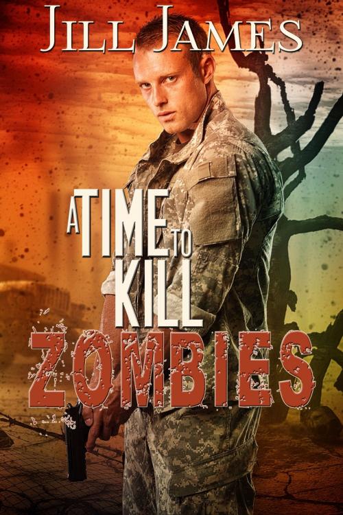 Cover of the book A Time to Kill Zombies by Jill James, Jill James