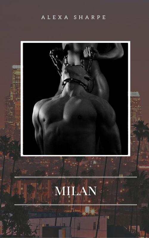 Cover of the book Milan by Alexa Sharpe, Alexa Sharpe