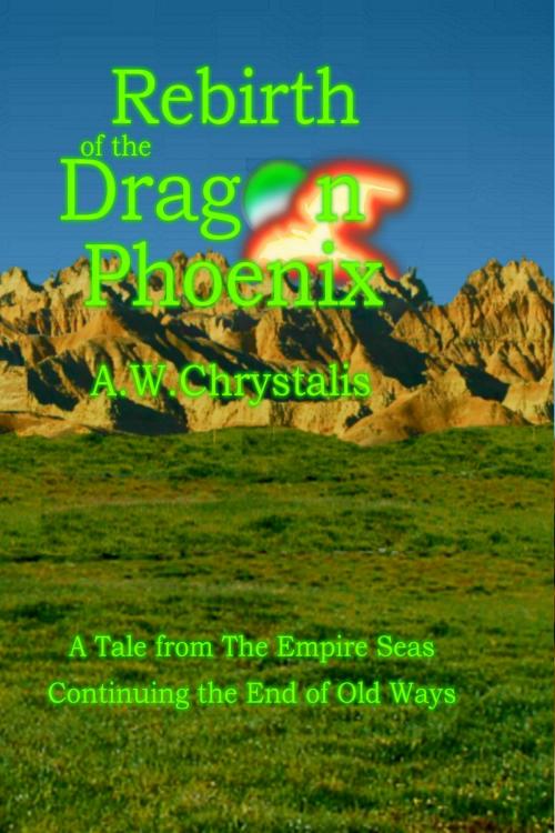 Cover of the book Rebrith of the Dragon Phoenix by A.W.Chrystalis, A.W.Chrystalis