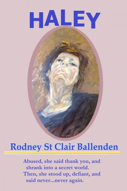 Cover of the book Haley by Rodney St Clair Ballenden, Rodney St Clair Ballenden