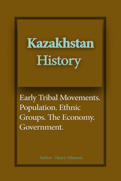 Cover of the book Kazakhstan History by Henry Albinson, Sonit Education Academy