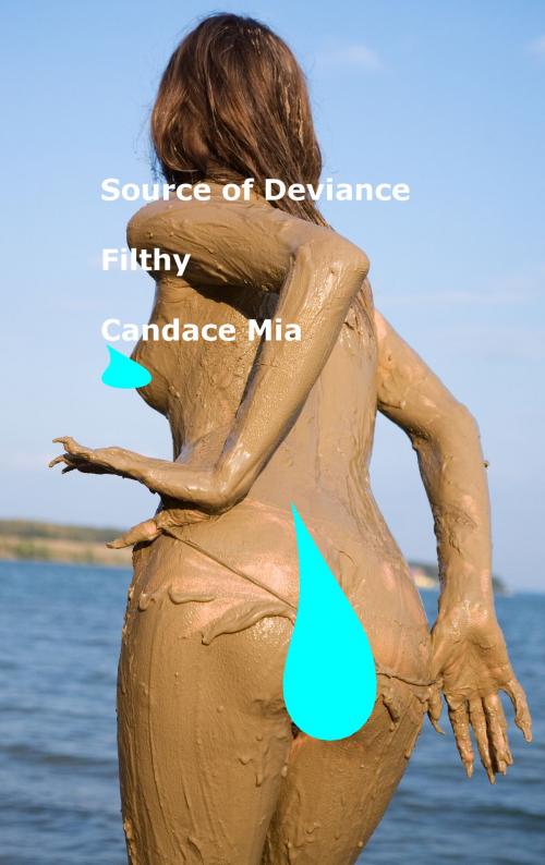 Cover of the book Source of Deviance: Filthy by Candace Mia, Candace Mia