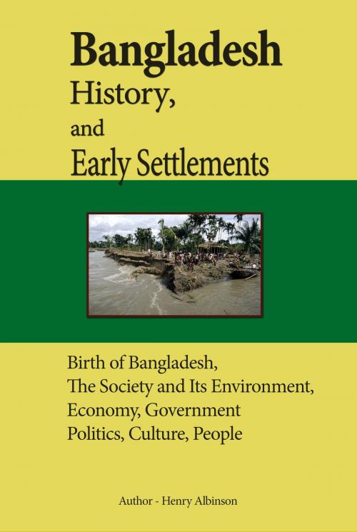 Cover of the book Bangladesh History, and Early Settlements by Henry Albinson, Sonit Education Academy