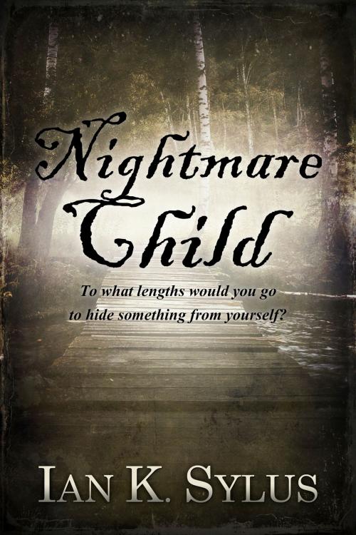Cover of the book Nightmare Child by Ian K. Sylus, Ian K. Sylus