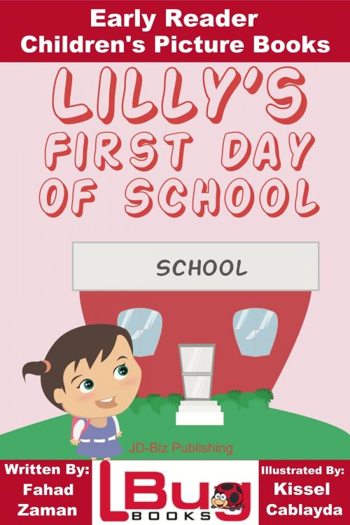 Cover of the book Lilly's First Day of School: Early Reader - Children's Picture Books by Fahad Zaman, Kissel Cablayda, Mendon Cottage Books