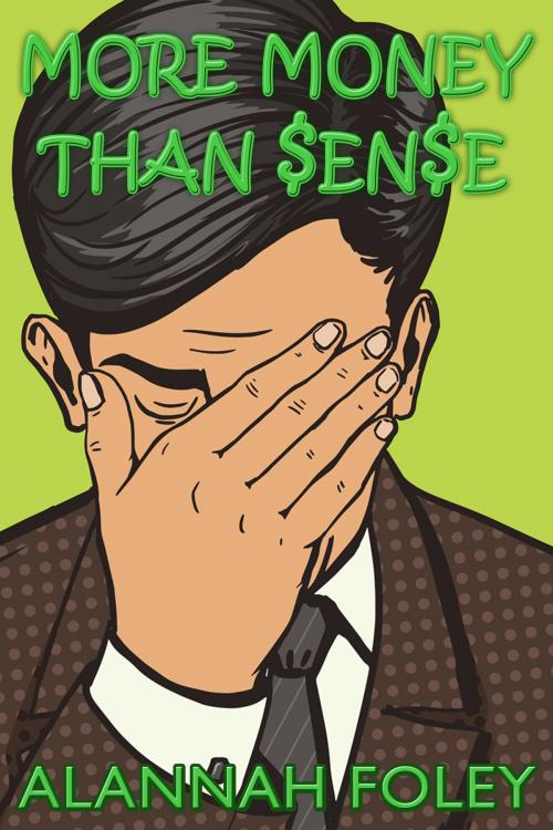 Cover of the book More Money than Sense by Alannah Foley, Pyjama Writer Publishing