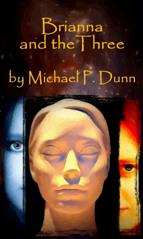 Cover of the book Brianna and the Three by Michael P. Dunn, Michael P. Dunn