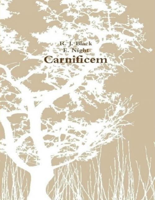 Cover of the book Carnificem by R. J. Black, E. Night, Lulu.com