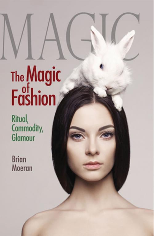 Cover of the book The Magic of Fashion by Brian Moeran, Taylor and Francis