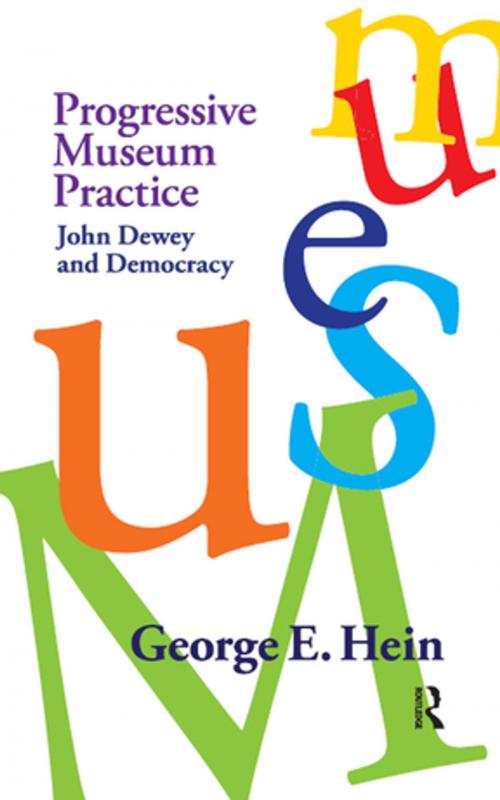 Cover of the book Progressive Museum Practice by George E Hein, Taylor and Francis