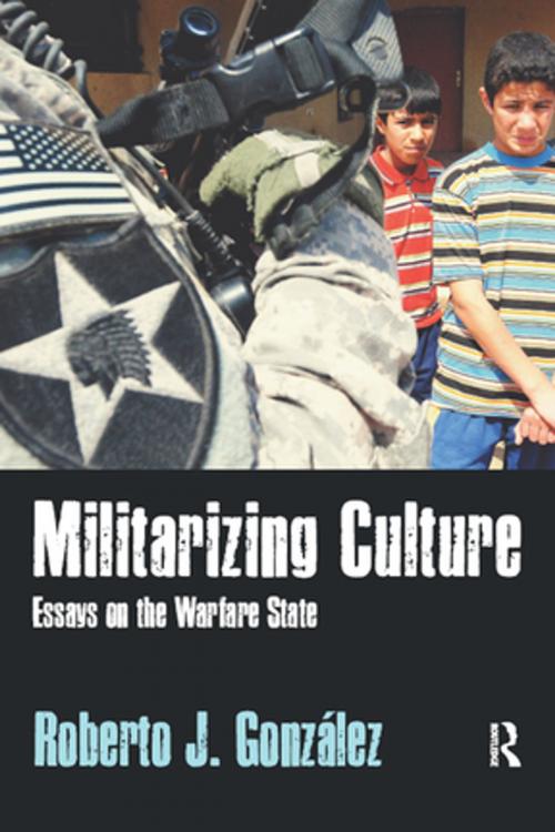 Cover of the book Militarizing Culture by Roberto J González, Taylor and Francis