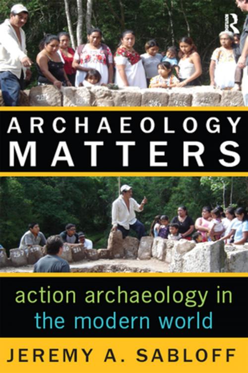 Cover of the book Archaeology Matters by Jeremy A Sabloff, Taylor and Francis
