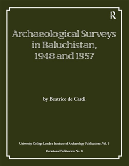 Cover of the book Archaeological Surveys in Baluchistan, 1948 and 1957 by Beatrice de Cardi, Taylor and Francis