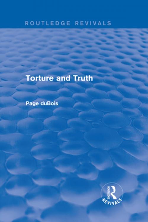 Cover of the book Torture and Truth (Routledge Revivals) by Page duBois, Taylor and Francis