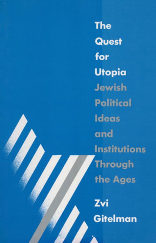 Cover of the book The Quest for Utopia: Jewish Political Ideas and Institutions Through the Ages by Zvi Y. Gitelman, Taylor and Francis