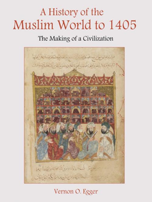 Cover of the book A History of the Muslim World to 1405 by Vernon O Egger, Taylor and Francis