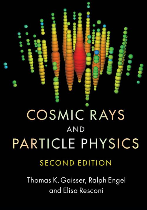Cover of the book Cosmic Rays and Particle Physics by Thomas K. Gaisser, Ralph Engel, Elisa Resconi, Cambridge University Press