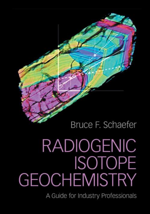 Cover of the book Radiogenic Isotope Geochemistry by Bruce F. Schaefer, Cambridge University Press