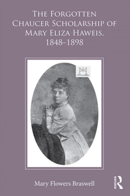 Cover of the book The Forgotten Chaucer Scholarship of Mary Eliza Haweis, 1848–1898 by Mary Flowers Braswell, Taylor and Francis