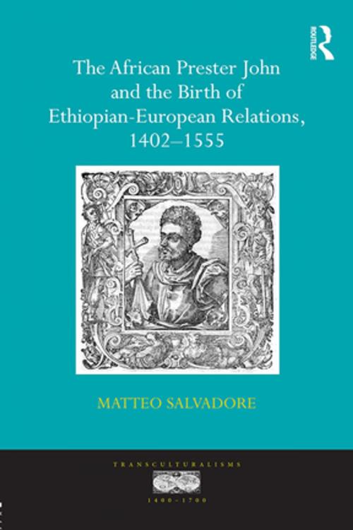 Cover of the book The African Prester John and the Birth of Ethiopian-European Relations, 1402-1555 by Matteo Salvadore, Taylor and Francis